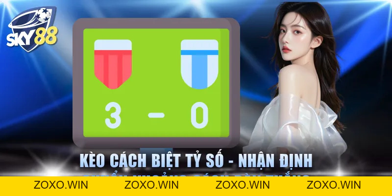 Kèo Cách Biệt Tỷ Số - Dự Đoán Chuẩn Chênh Lệch Bàn Thắng