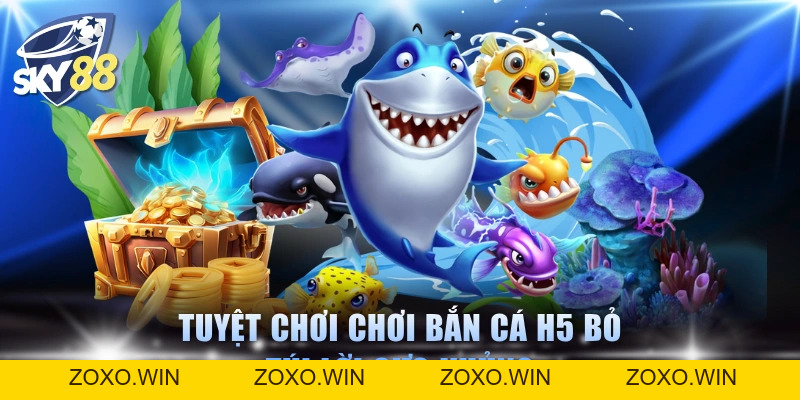 Bắn Cá H5 - Trải Nghiệm Tối Ưu Đa Nền Tảng Thưởng Lớn